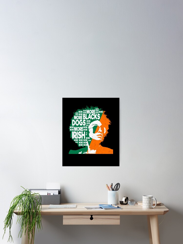 Thumbnail 2 of 3, Poster, More Blacks More Dogs More Irish Ireland Flag Anti-Racism. designed and sold by 2MDesign.
