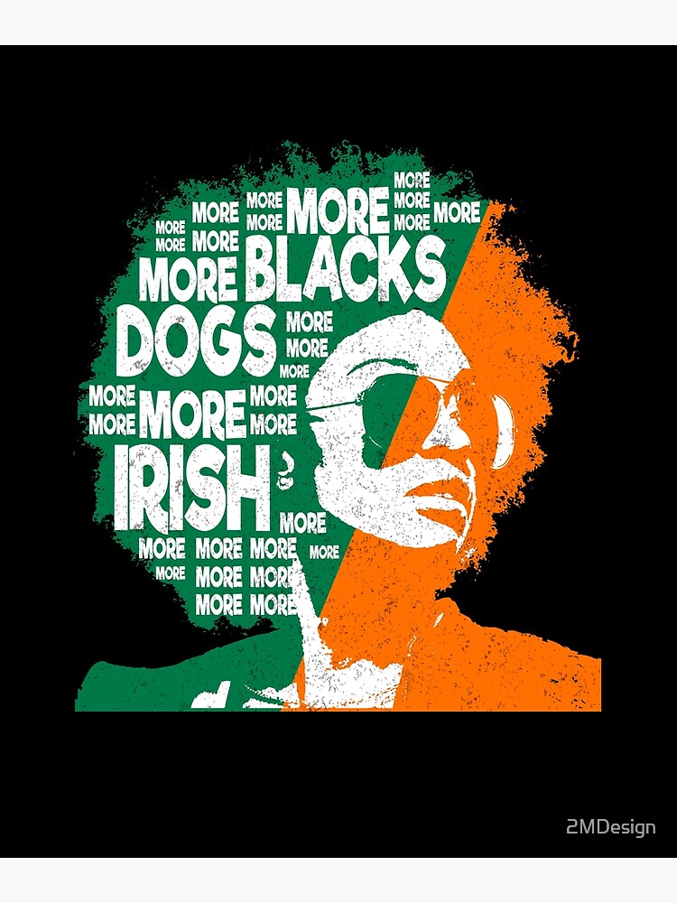 Thumbnail 3 of 3, Poster, More Blacks More Dogs More Irish Ireland Flag Anti-Racism. designed and sold by 2MDesign.