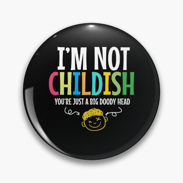 Item preview, I am Not Childish Childish Funny Fun designed and sold by MooonTees.