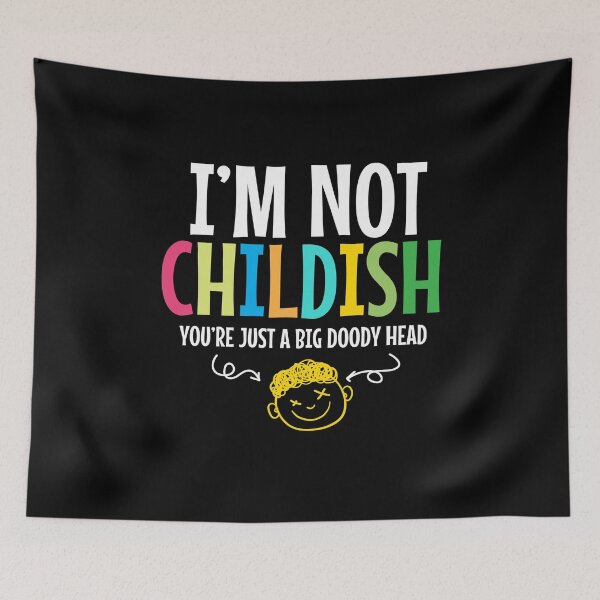 Item preview, I am Not Childish Childish Funny Fun designed and sold by MooonTees.