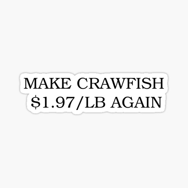 Item preview, Make Crawfish $1.97/LB Again  designed and sold by Natalie Bromer.