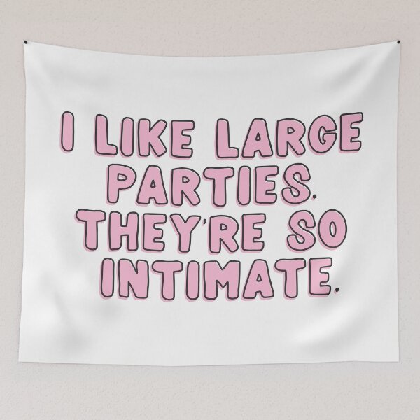 Item preview, I like large parties. They’re so intimate. designed and sold by rissidesigns.