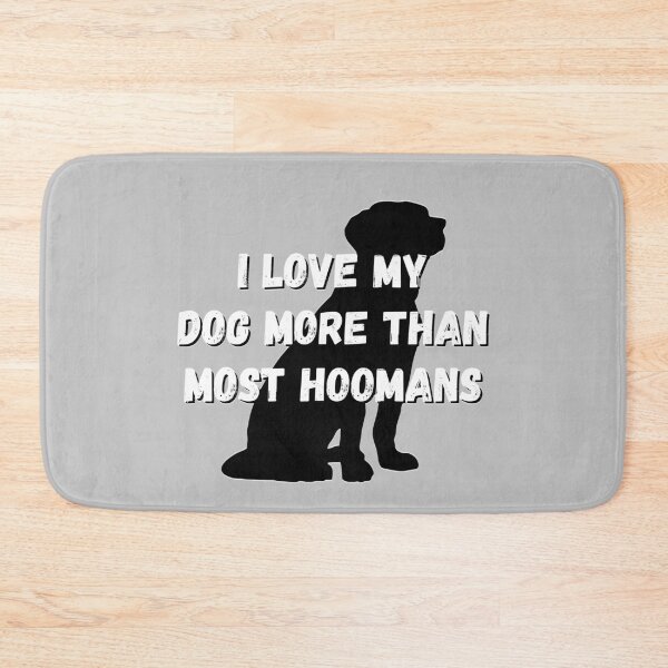 Item preview, I Love My Dog More Than Most Hoomans Cute Funny Pet designed and sold by ttuniques.