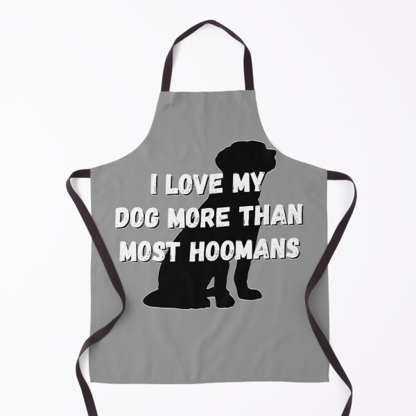 Item preview, I Love My Dog More Than Most Hoomans Cute Funny Pet designed and sold by ttuniques.