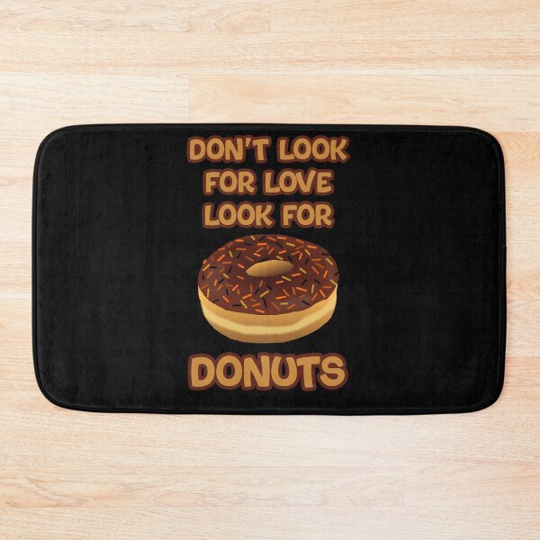 Item preview, Dont look for love look for donuts designed and sold by DynastyArt.