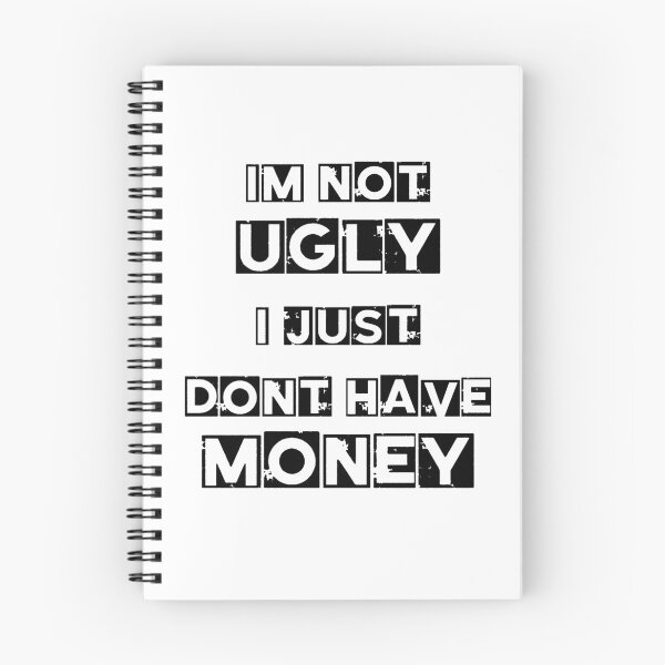 Item preview, I'm Not Ugly i just Don't Have money, You Need Money To Be Beautiful, Money is Beauty designed and sold by othmanoek.