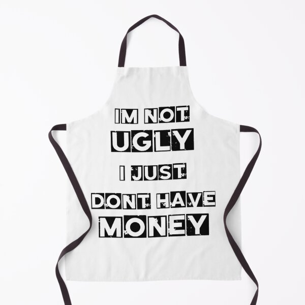 Item preview, I'm Not Ugly i just Don't Have money, You Need Money To Be Beautiful, Money is Beauty designed and sold by othmanoek.