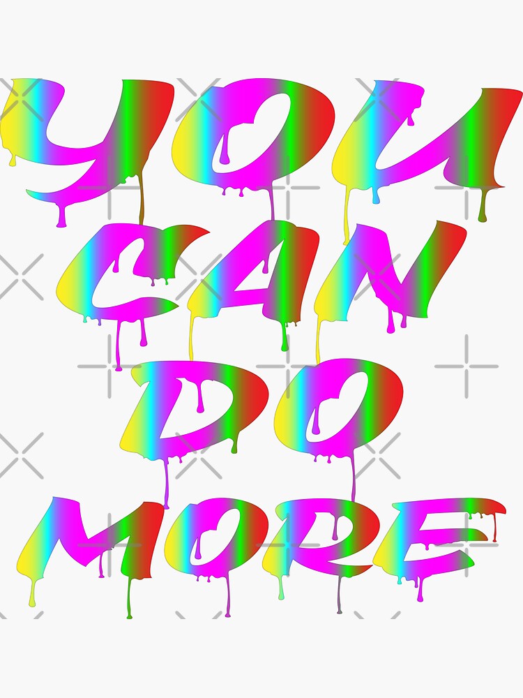 You Can Do More Motivational Quote Inspirational Saying Sticker By