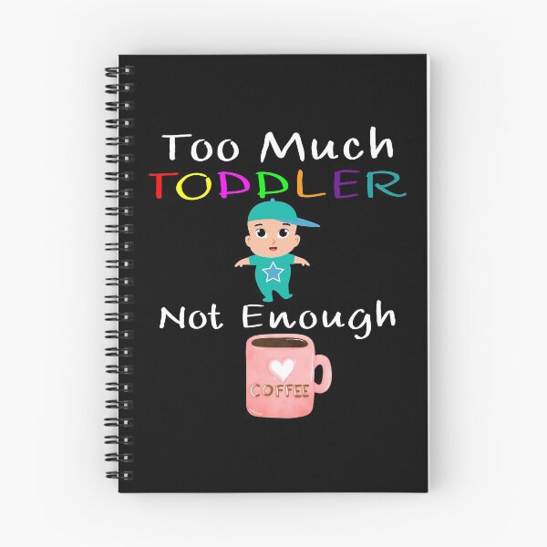 Item preview, Too Much Toddler Not Enough Coffee designed and sold by CreativeBel.