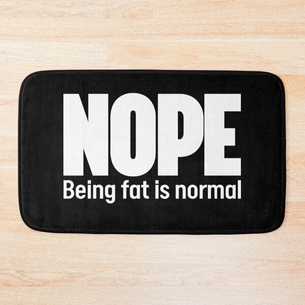 Item preview, Nope Being fat is normal - Stop fat shame designed and sold by JJDzignsShop.