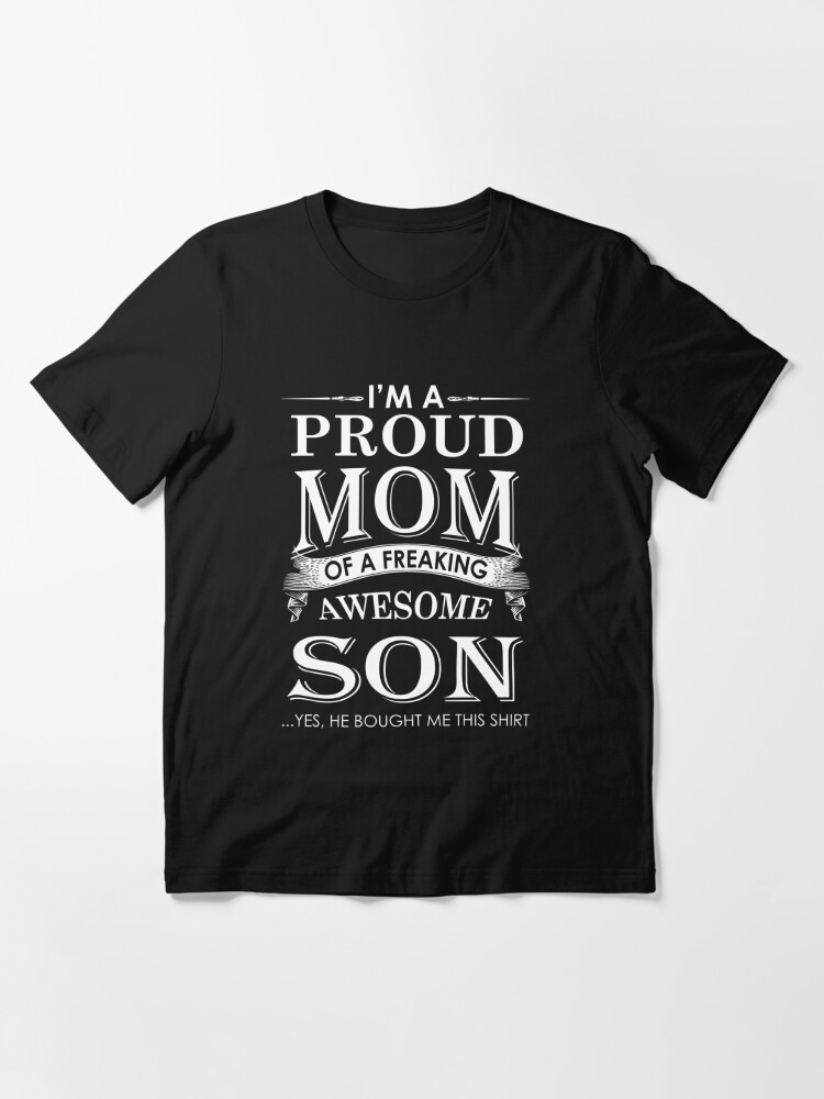 Im A Proud Mom Of A Freaking Awesome Son T Shirt By Beatdesigns Redbubble Im A Proud Mom 4416