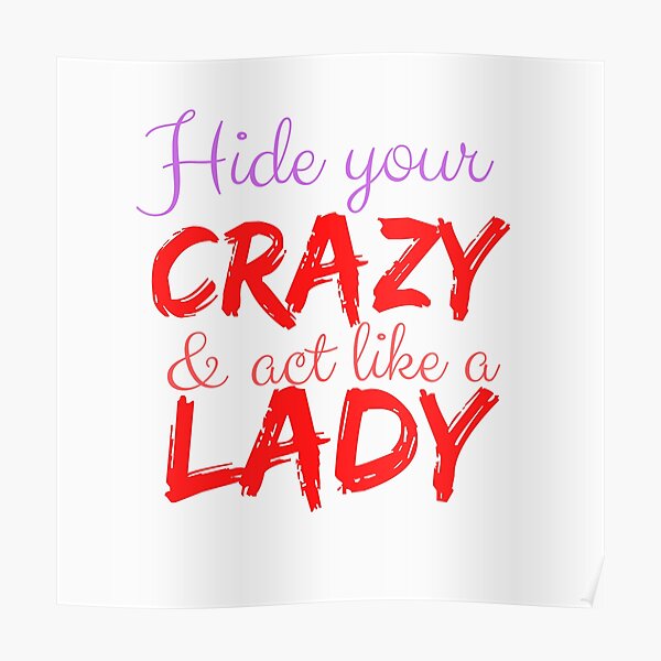 Download Hide Your Crazy Posters Redbubble