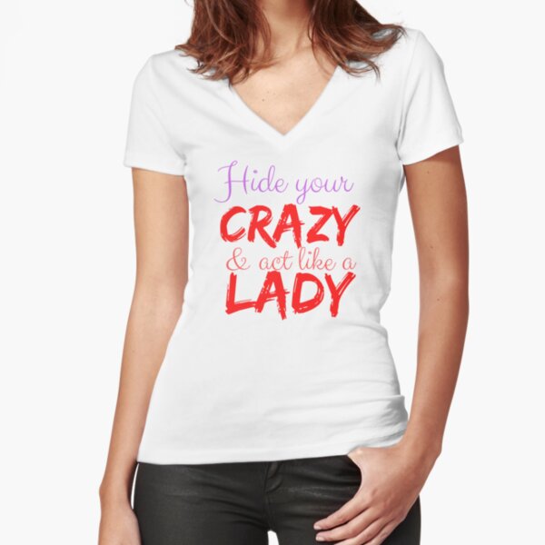 Download Hide Your Crazy Act Like A Lady T Shirts Redbubble