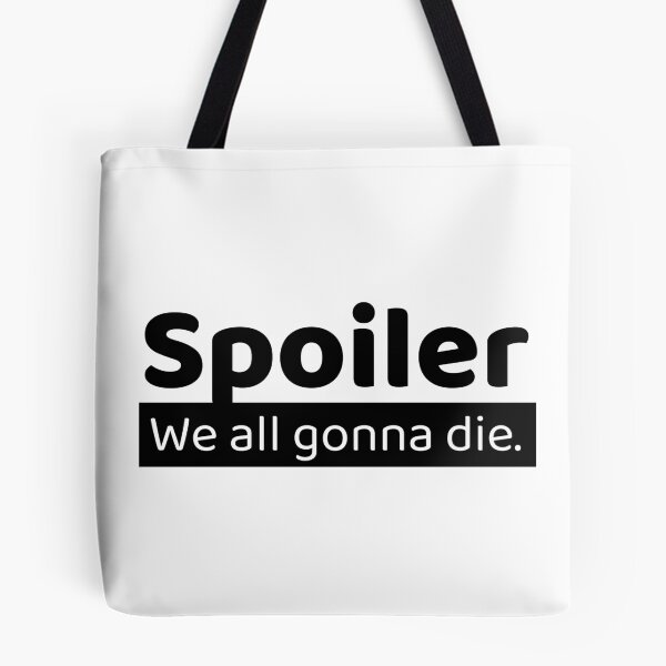 Item preview, Spoiler We All Gonna Die designed and sold by Vitsson.