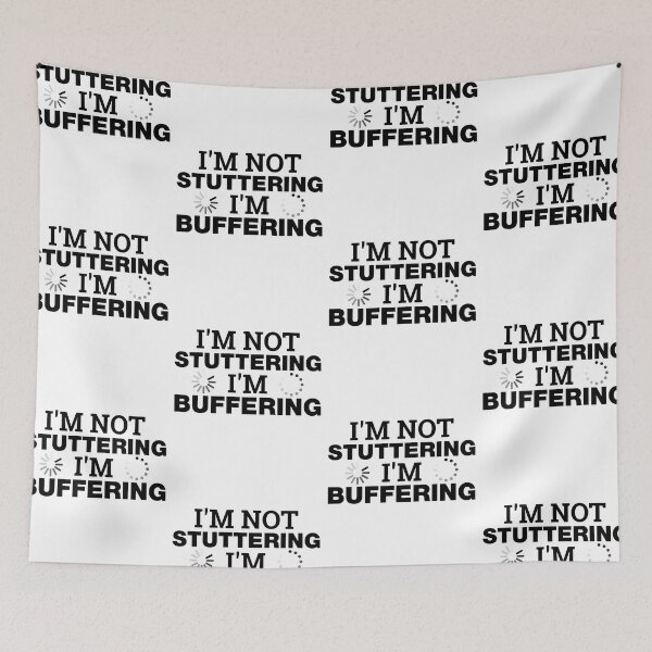 Item preview, I'm Not Stuttering I'm Buffering Funny designed and sold by Scratches Tees.