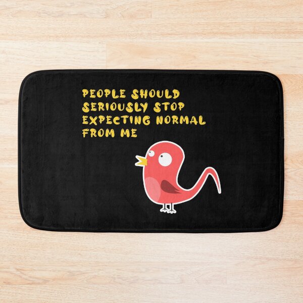 Item preview, people should seriously stop expecting normal from me designed and sold by GoranDesign.