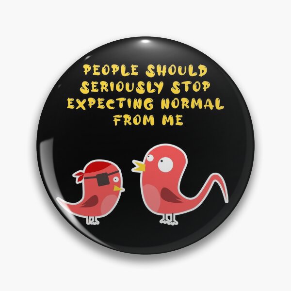 Item preview, people should seriously stop expecting normal from me designed and sold by GoranDesign.
