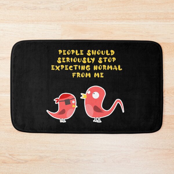 Item preview, people should seriously stop expecting normal from me designed and sold by GoranDesign.