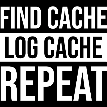 Artwork thumbnail, Find Cache Log Cache Repeat by Cat Lady Designs