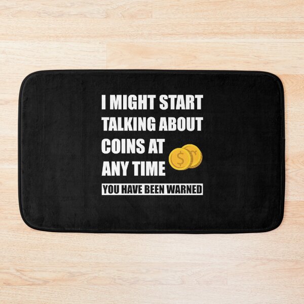 Item preview, I Might Start Talking About Coins Anytime You've Been Warned  designed and sold by Tshirty10.