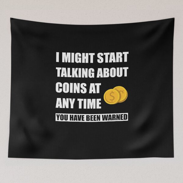 Item preview, I Might Start Talking About Coins Anytime You've Been Warned  designed and sold by Tshirty10.