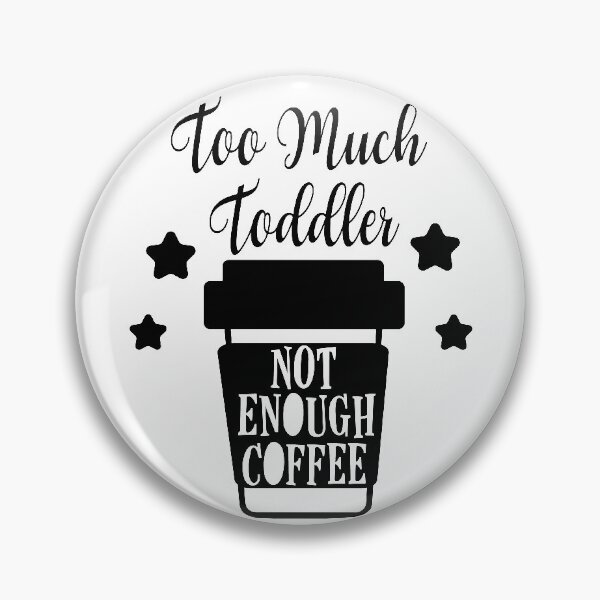 Item preview, Too much toddler not enough coffee designed and sold by shaakir.