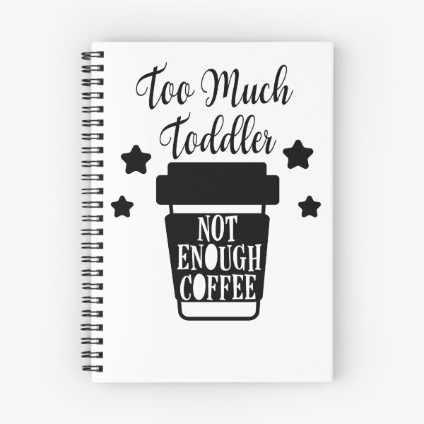 Item preview, Too much toddler not enough coffee designed and sold by shaakir.