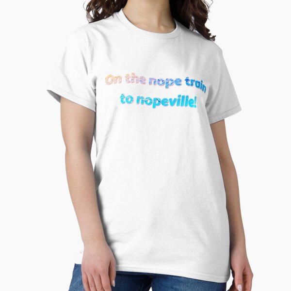 Still nope Classic T-Shirt