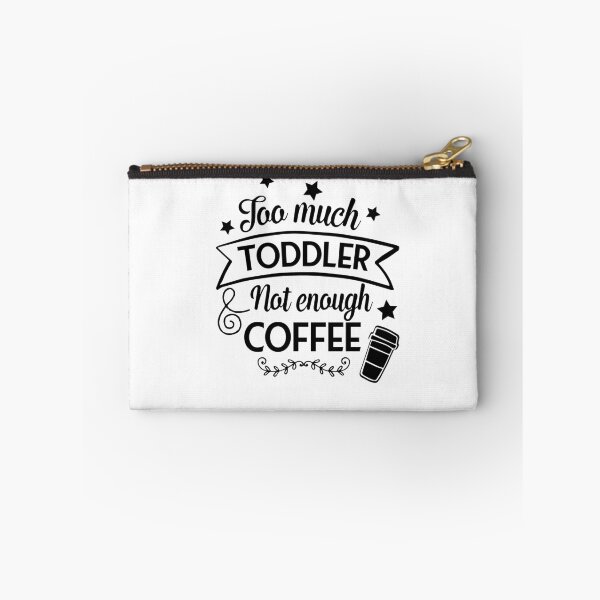 Item preview, Too much toddler not enough coffee designed and sold by shaakir.