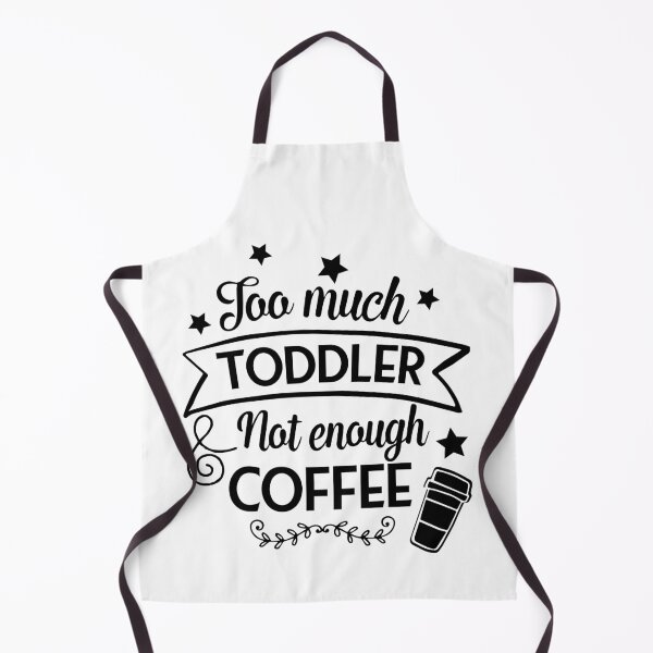 Item preview, Too much toddler not enough coffee designed and sold by shaakir.