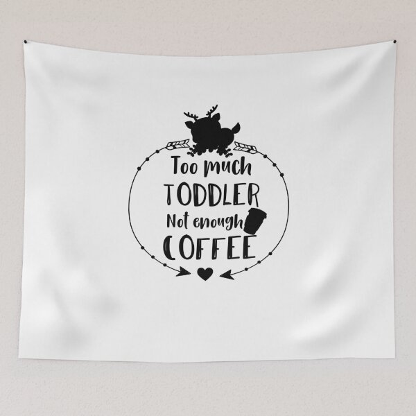 Item preview, Too much toddler not enough coffee designed and sold by shaakir.