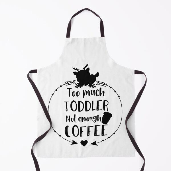 Item preview, Too much toddler not enough coffee designed and sold by shaakir.