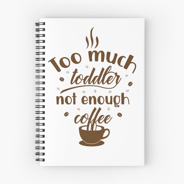 Item preview, Too much toddler not enough coffee designed and sold by shaakir.