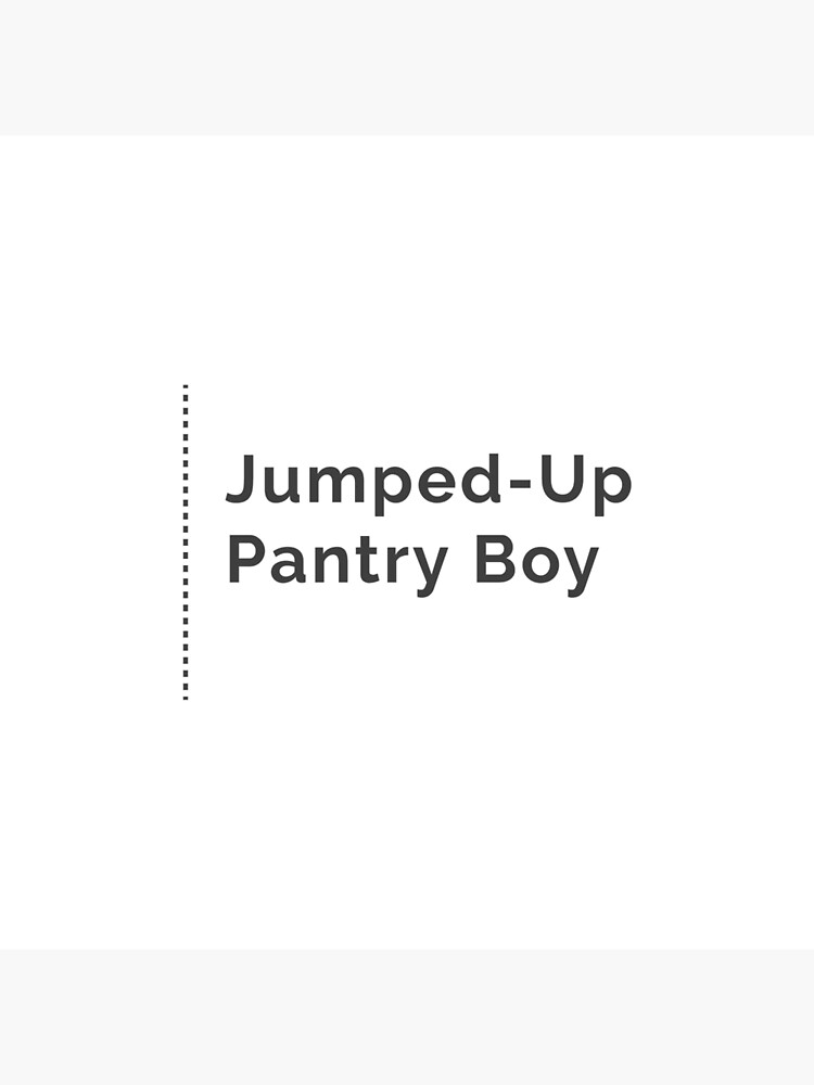 "JumpedUp Pantry Boy" Poster for Sale by Frog2aPrints Redbubble