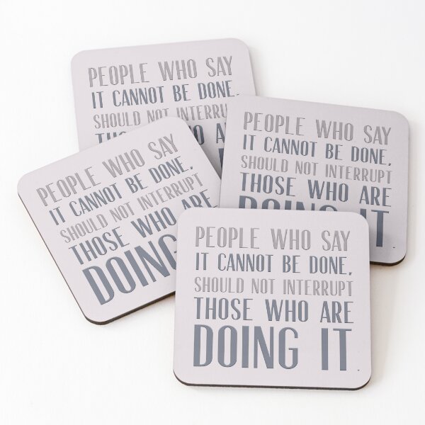 Item preview, People who say it cannot be done should not interrupt those who are doing it. designed and sold by squishyrainbow.