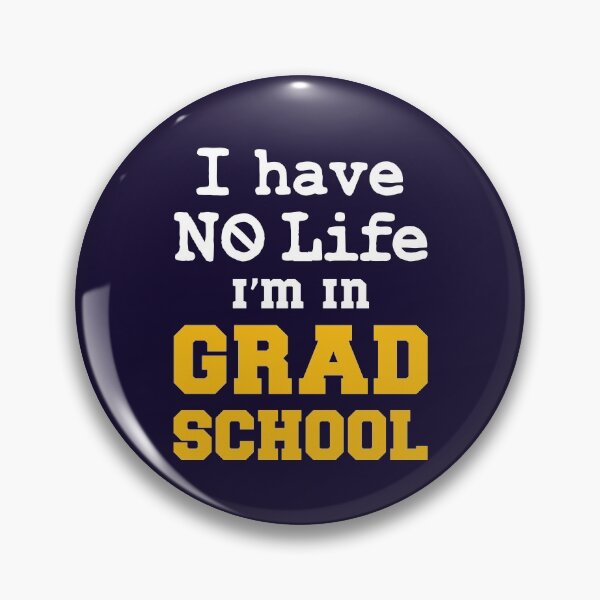 Item preview, I Have No Life I'm In Grad School Funny Graduate Student designed and sold by jaygo.