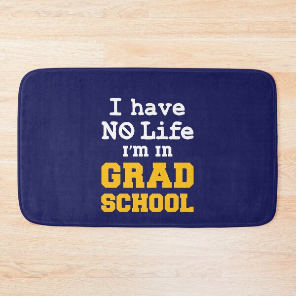 Item preview, I Have No Life I'm In Grad School Funny Graduate Student designed and sold by jaygo.