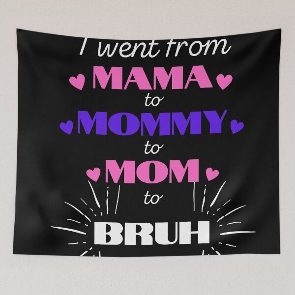 Item preview, I went from Mama to Mommy to Mom to Bruh  designed and sold by Martin-bivert.