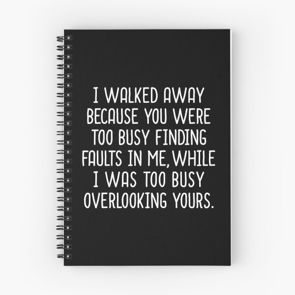 Item preview, I Walked Away Because You Were Too Busy Finding Faults In Me - Walk Away Quotes designed and sold by T-shirt For You.