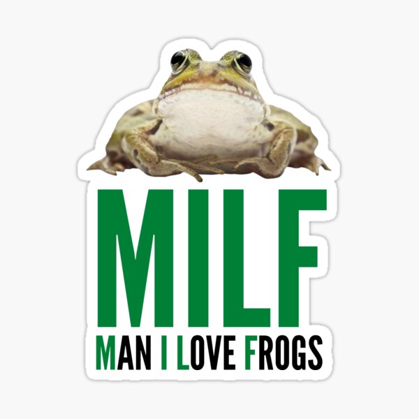 MILF - Man I Love Frogs Sticker