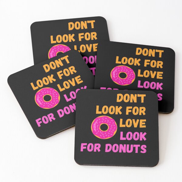 Item preview, Dont look for love look for Donuts designed and sold by PeaceyArt.