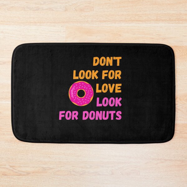 Item preview, Dont look for love look for Donuts designed and sold by PeaceyArt.