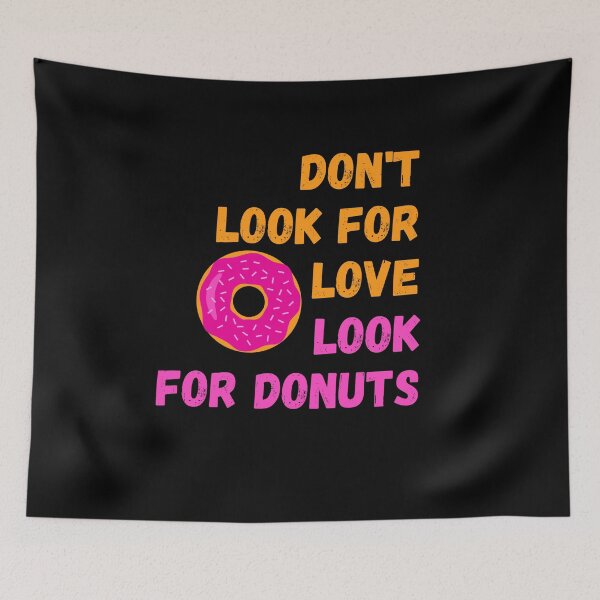 Item preview, Dont look for love look for Donuts designed and sold by PeaceyArt.