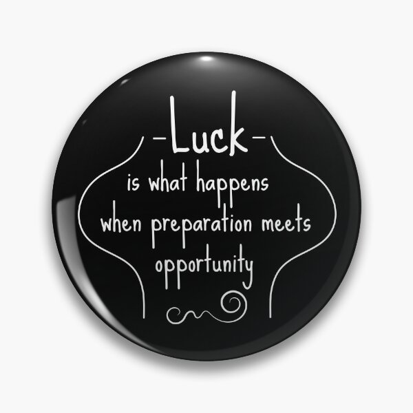 Item preview, Luck is what happens when preparation meets opportunity : give it as a cute gift for Men, Woman, and kids  designed and sold by Enamy-DaD.