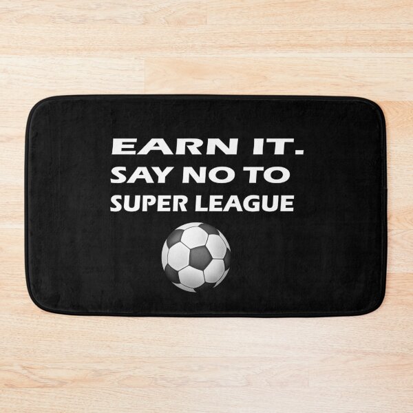 Item preview, Earn It Say No To European Super League , Football Is For The Fans designed and sold by hicham4you.