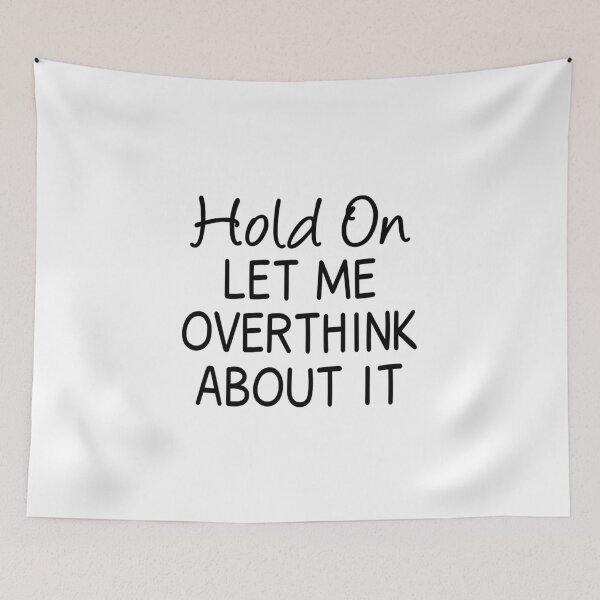 Item preview, Hold On Let Me Overthink About It designed and sold by JustGift.