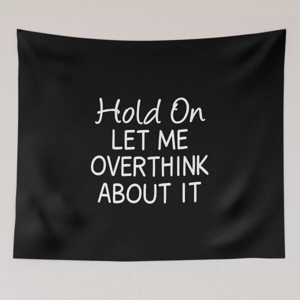 Item preview, Hold On Let Me Overthink About It designed and sold by JustGift.