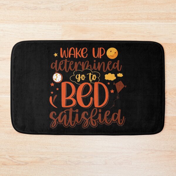 Item preview, Wake Up Determined Go To Bed Satisfied  designed and sold by Phorase.