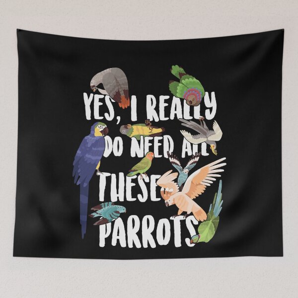Item preview, Yes, I Really Do Need All These Parrots designed and sold by Clara Hollins.