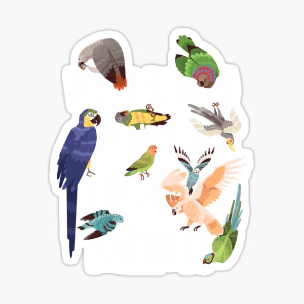 Yes, I Really Do Need All These Parrots Sticker